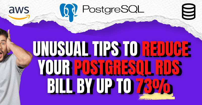 Say Goodbye to High PostgreSQL RDS Pricing: Secret Tricks to Reduce Your AWS RDS Bill by 73%